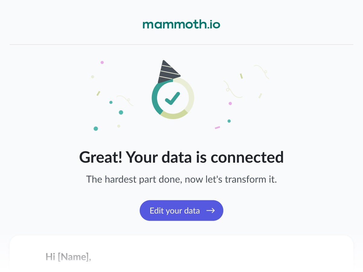 Lifecycle email: 'Great! Your data is connected': celebrating a milestone and suggesting the next 3 operations to try