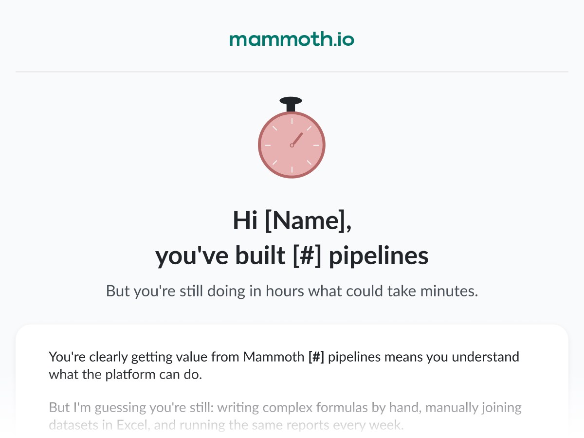 Lifecycle email: 'You've built pipelines, but you're still doing in hours what could take minutes': a feature-adoption nudge